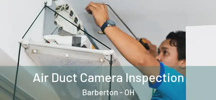  Air Duct Camera Inspection Barberton - OH
