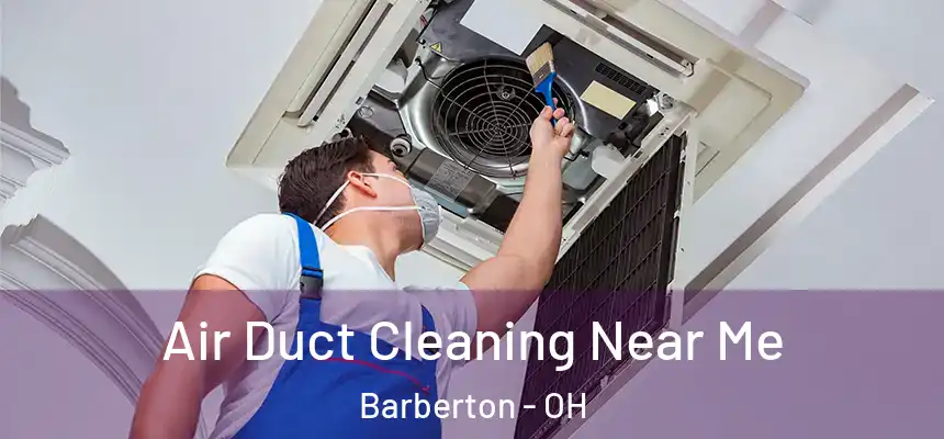  Air Duct Cleaning Near Me Barberton - OH