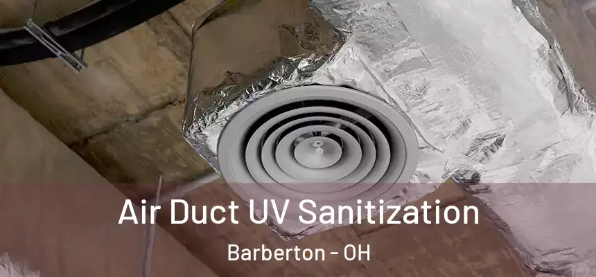  Air Duct UV Sanitization Barberton - OH
