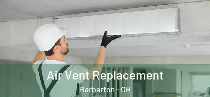  Air Vent Replacement Barberton - OH