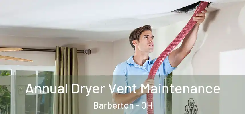  Annual Dryer Vent Maintenance Barberton - OH