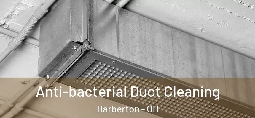  Anti-bacterial Duct Cleaning Barberton - OH