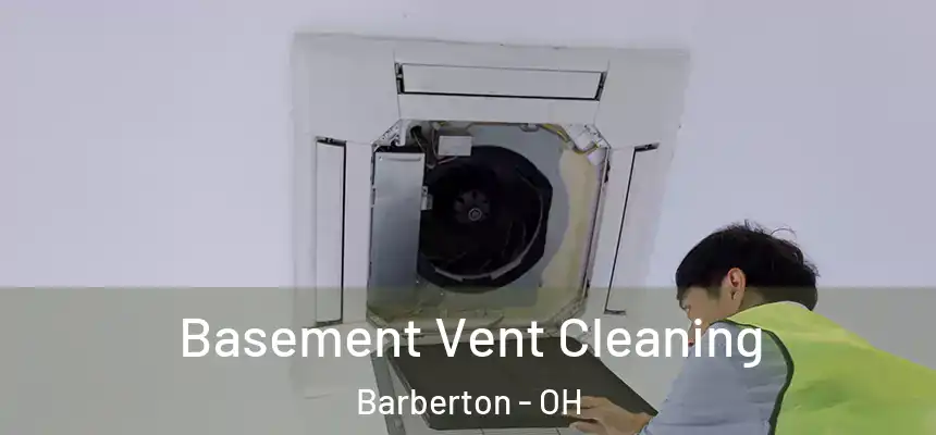  Basement Vent Cleaning Barberton - OH
