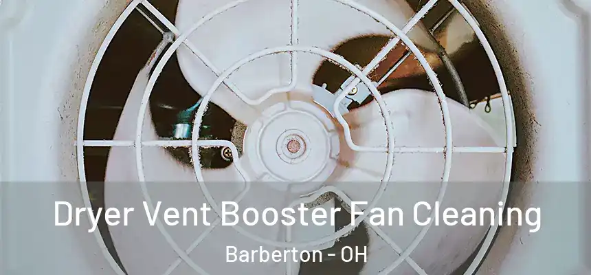 Dryer Vent Booster Fan Cleaning Barberton - OH