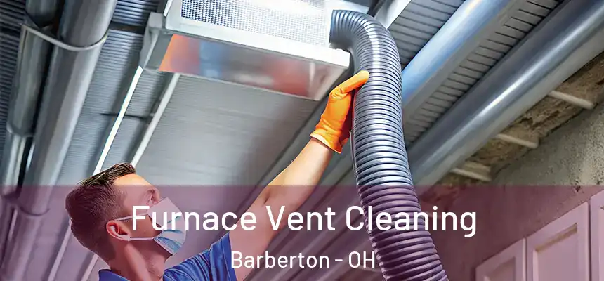  Furnace Vent Cleaning Barberton - OH