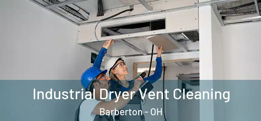  Industrial Dryer Vent Cleaning Barberton - OH