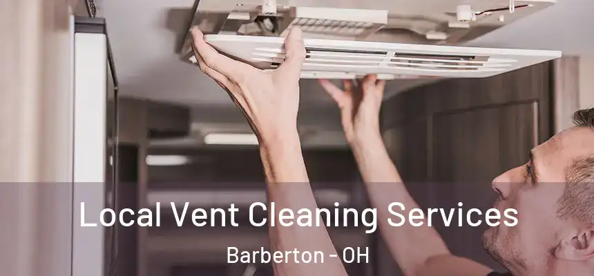  Local Vent Cleaning Services Barberton - OH