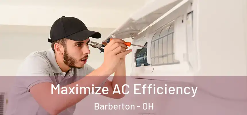  Maximize AC Efficiency Barberton - OH