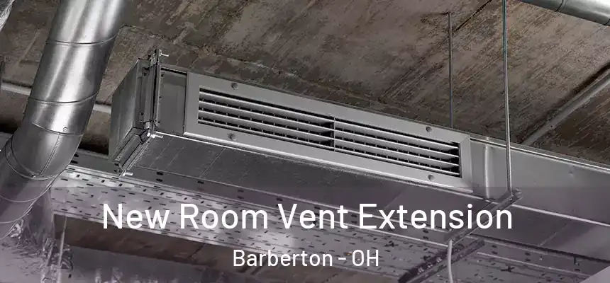  New Room Vent Extension Barberton - OH