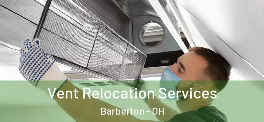  Vent Relocation Services Barberton - OH