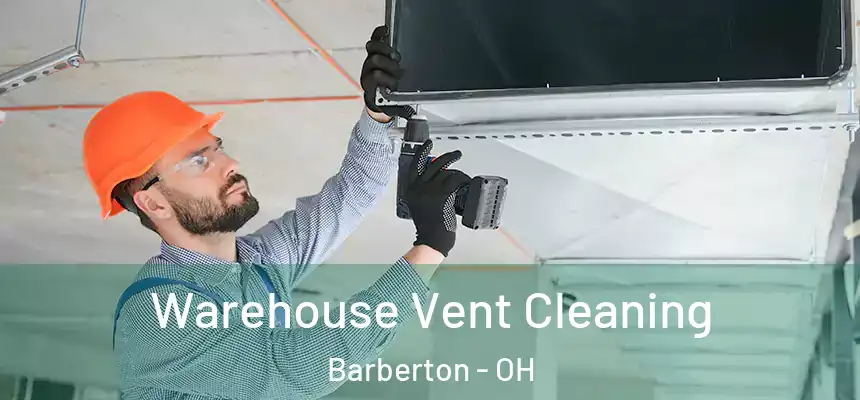  Warehouse Vent Cleaning Barberton - OH